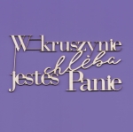 1524 - Tekturka - W kruszynie chleba jesteś Panie - Komunia22 - G7 