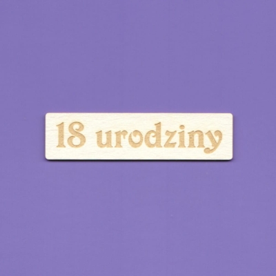 315 Tekturka - 18 urodziny - tabliczka grawer - G5