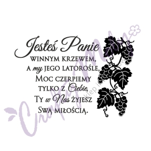 204 Stempel  napis - Jesteś Panie winnym krzewem... ( latorośl )