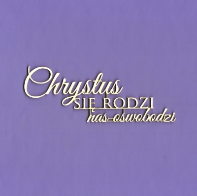 379 Tekturka - Napis - Chrystus się rodzi... G5