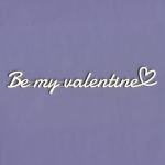 1145 Tekturka - Napis -  Be my valentine - G3