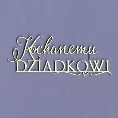 419 Tekturka - Kochanemu Dziadkowi- G4