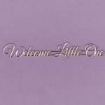 667 Tekturka napis - Welcome Little One - G2