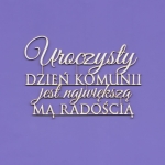 1415 Tekturka - Napis - Uroczysty dzień Komunii... 2 G10