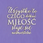 284x Tekturka - Napis - Wszystko to, czego dotknie miłość... G9 