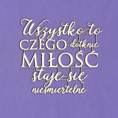 284x Tekturka - Napis - Wszystko to, czego dotknie miłość... G9 