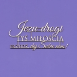 1416 Tekturka - Napis - Jezu drogi tyś miłością... G10