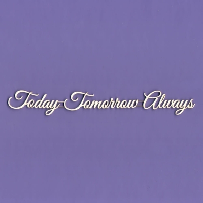 220 Tekturka napis - Today - tomorrow - always - G3