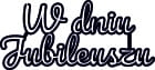 J013 - W dniu Jubileuszu - napis