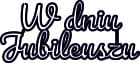 J013 - W dniu jubileuszu - NAPIS.jpg