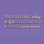 191 Tekturka - Napis - Przyszłość należy do tych, ...    G09