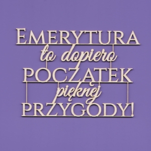 235 Tekturka - Napis - Emerytura to dopiero początek  ...    G10