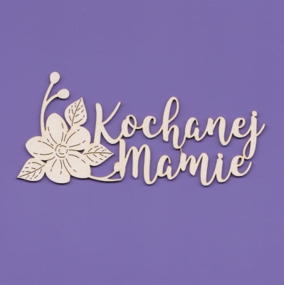 839 Tekturka napis - Kochanej Mamie z kwiatkami   G06