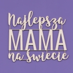 847 Tekturka napis - Najlepsza Mama na Świecie   G09
