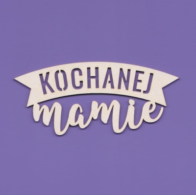 849 Tekturka napis - Kochanej Mamie   G06