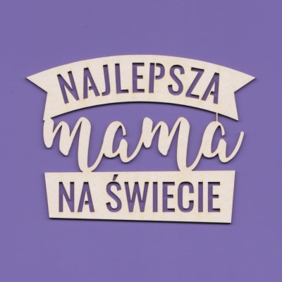 850 Tekturka napis - Najlepsza Mama na Świecie   G08