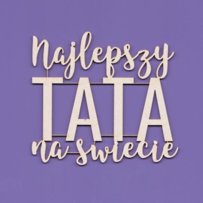 695 Tekturka napis - Najlepszy Tata na świecie   G08