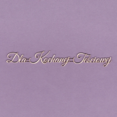 822 Tekturka napis - Dla Kochanej Teściowej - G2