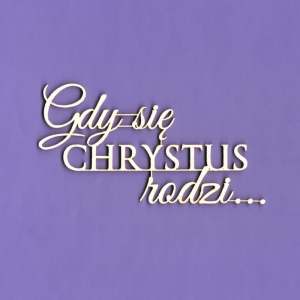 480 Tekturka - Napis - Gdy się Chrystus rodzi... G5