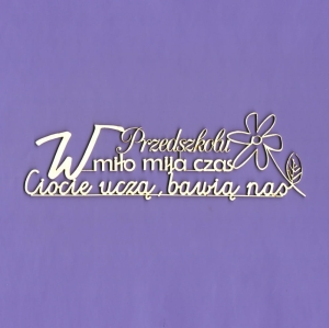 1336 Tekturka napis - "W przedszkolu miło mija czas..." G09 