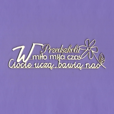 1336 Tekturka napis - "W przedszkolu miło mija czas..." G09 