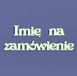 Imię na zamówienie - G10