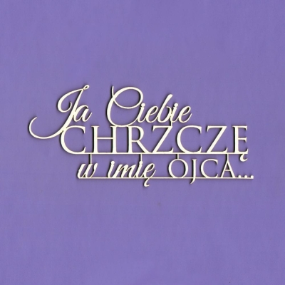 1338 Tekturka napis - Ja Ciebie chrzczę... G5