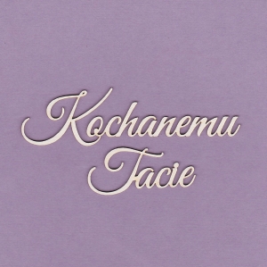 267 Tekturka napis - Kochanemu Tacie - G3